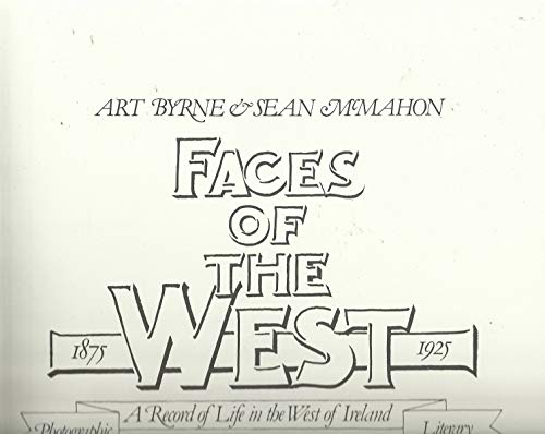 Beispielbild fr Faces of the West: Photographic and Literary Record of Life in the West of Ireland, 1875-1925 (English and Irish Edition) zum Verkauf von Belfast Mall Books