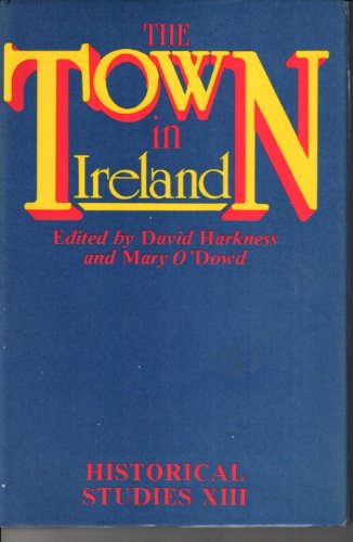 Stock image for The Town in Ireland: Papers Read Before the Irish Conference of Historians, Belfast, 30 May-2 June 1979 for sale by ThriftBooks-Atlanta