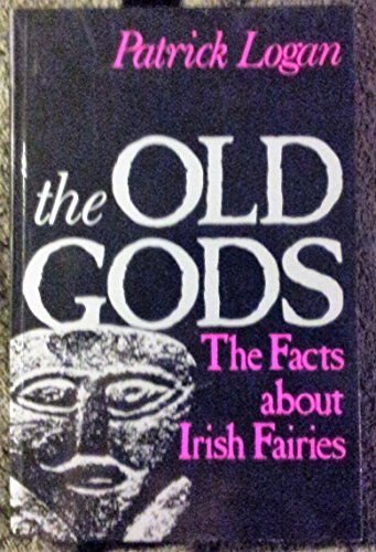 Stock image for The old gods: The facts about Irish fairies for sale by Front Cover Books