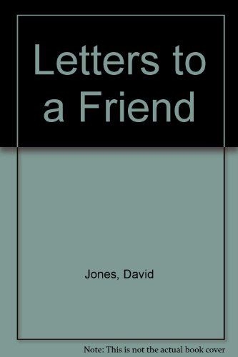Letters to a friend (9780904652024) by Jones, David Michael