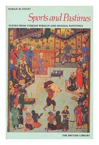 Stock image for SPORTS AND PASTIMES - Scenes from Turkish Persian and Mughal paintings for sale by FESTINA  LENTE  italiAntiquariaat