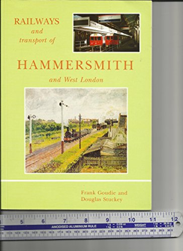 Stock image for Railways and Transport of Hammersmith and West London [Paperback] Goudie, F.W. and Stuckey, Douglas for sale by Hay-on-Wye Booksellers