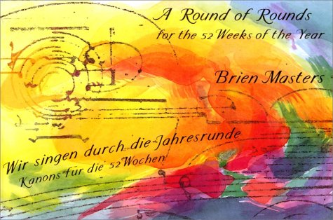 Beispielbild fr A Round of Rounds - Wir Singen Durch Die Jahresrunde: For the 52 Weeks of the Year - Kanons Für Die 52 Wochen zum Verkauf von ThriftBooks-Atlanta