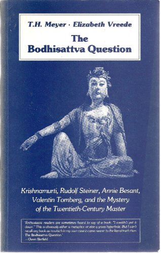 Stock image for The Bodhisattva Question: Krishnamurti, Rudolf Steiner, Annie Besant, Valentin Tomberg, and the Mystery of the Twentieth-Century Master for sale by Veronica's Books