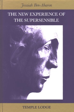 Beispielbild fr The New Experience of the Supersensible: The Anthroposophical Knowledge Drama of Our Time zum Verkauf von WorldofBooks
