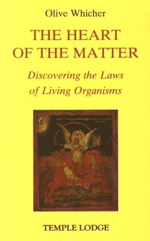 The Heart of the Matter: Discovering the Laws of Living Organisms (9780904693911) by Whicher, Olive