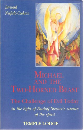 Stock image for Michael and the Two-Horned Beast: The Challenge of Evil Today in the Light of Rudolf Steiner's Science of the Spirit for sale by HPB Inc.