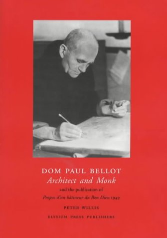 Stock image for Dom Paul Bellot: Architect and Monk and the Publication of 'Propos D'un Batisseur Du Bon Dieu' 1949 for sale by Anybook.com