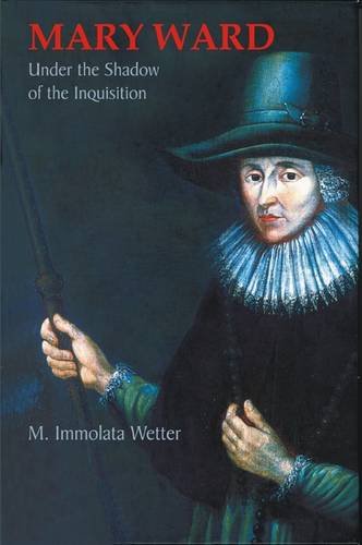 Beispielbild fr Mary Ward Under the Shadow of the Inquisition zum Verkauf von WorldofBooks
