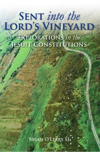 Stock image for Sent into the Lord's Vineyard: Explorations in the Jesuit Constitutions for sale by WorldofBooks