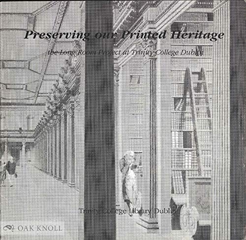 Preserving Our Printed Heritage the Long Room Project at Trinity College Dublin