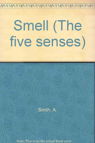 Smell (The Five Senses) (9780904724332) by [???]