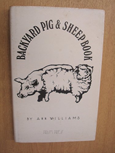 Backyard Pig and Sheep Book (9780904727456) by Ann Williams