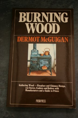 9780904727791: Burning Wood: Concise Guide to Woodburning Stoves