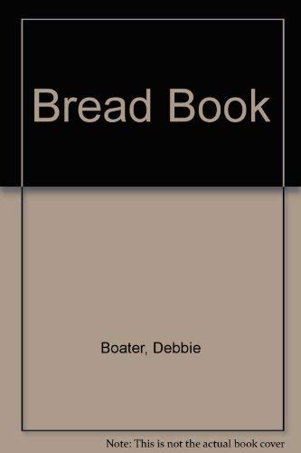 Bread Book (9780904727968) by Boater, Debbie
