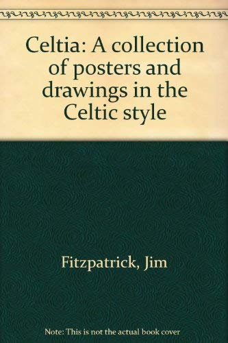 9780904745009: Celtia. A Collection of Posters and Drawings in the Celtic Style. With notes by the Artist.