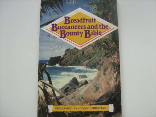 Beispielbild fr Breadfruit Buccaneers and the Bounty Bible: A Fresh Look at the Mutiny on HMS Bounty and the Story of the Pitcairn Island Colony Over Two Centuries zum Verkauf von ThriftBooks-Atlanta
