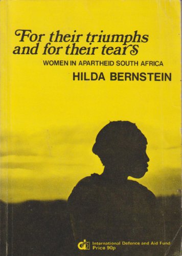 Imagen de archivo de For Their Triumphs and for Their Tears : Conditions and Resistance of Women in Apartheid South Africa a la venta por Better World Books: West