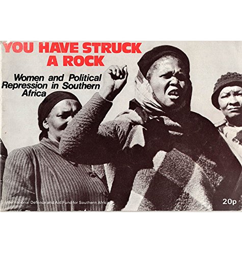 Stock image for You Have Struck a Rock: Women and Political Repression in Southern Africa for sale by Neil Carver Books