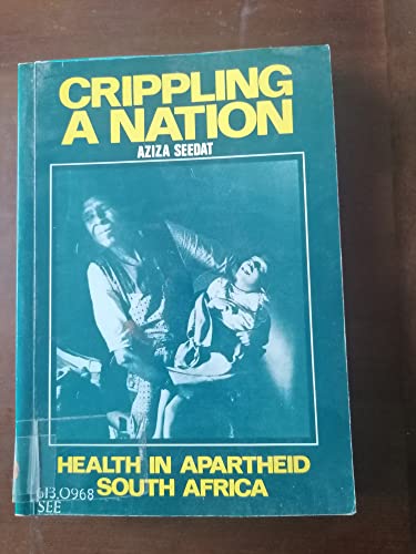 9780904759549: Crippling a Nation: Health and Apartheid in South Africa