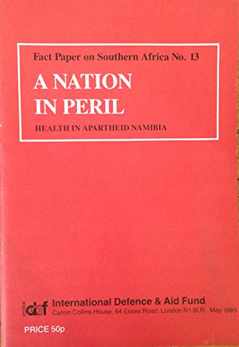 Imagen de archivo de A Nation in Peril: Health in Apartheid Namibia: Fact Paper on Southern Africa No. 13 a la venta por P.C. Schmidt, Bookseller