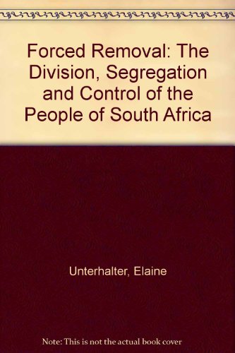 Stock image for Forced Removal: Control, Division and Segregation of the People in South Africa for sale by Ashworth Books