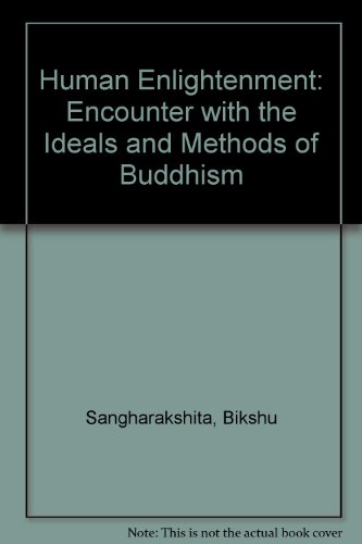 Stock image for Human Enlightenment: Encounter with the Ideals and Methods of Buddhism for sale by Goldstone Books
