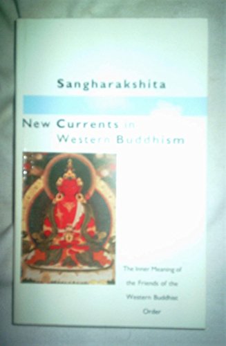 New Currents in Western Buddhism: The Inner Meaning of the Friends of the Western Buddhist Order (9780904766462) by Sangharakshita