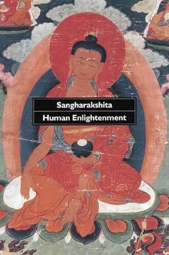 Beispielbild fr Human Enlightenment : An Encounter with the Ideals and Methods of Buddhism zum Verkauf von Better World Books