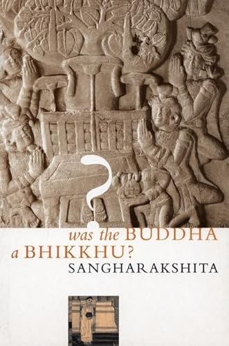 Beispielbild fr Was the Buddha a Bhikkhu?: Rejoinder to a Reply to "Forty-three Years Ago" zum Verkauf von medimops