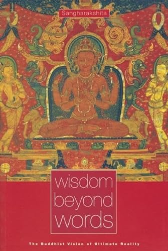 Wisdom Beyond Words: The Buddhist Vision of Ultimate Reality (9780904766776) by Sangharakshita