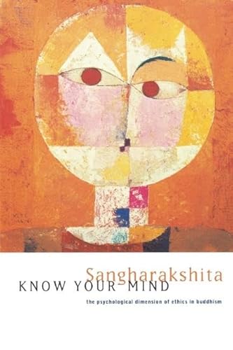 9780904766790: Know Your Mind: The Psychological Dimension of Ethics in Buddhism