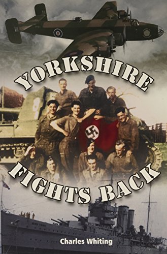 Beispielbild fr Yorkshire Fights Back: The Story of Fighting Yorkshire at Home and Abroad in WWII: Pt. 2 (Yorkshire at War S.) zum Verkauf von WorldofBooks