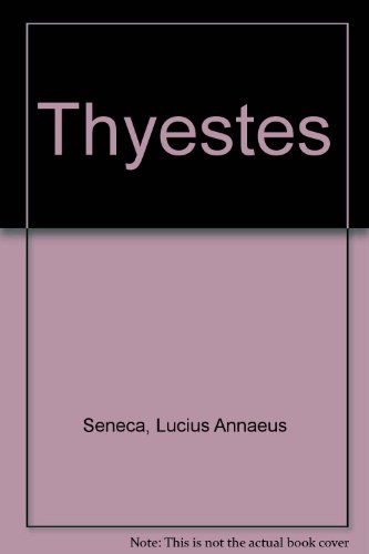 Thyestes: A tragedy (9780904790191) by Seneca, Lucius Annaeus