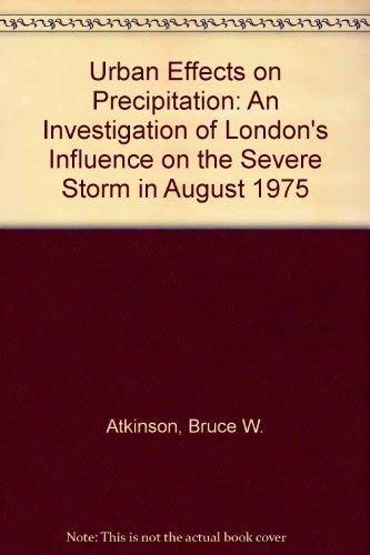 9780904791075: Urban Effects on Precipitation: An Investigation of London's Influence on the Severe Storm in August 1975
