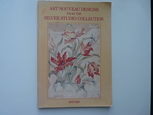 Imagen de archivo de ART NOUVEAU DESIGNS FROM THE SILVER STUDIO COLLECTION 1885-1910 a la venta por Trinders' Fine Tools
