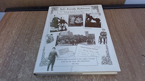 Imagen de archivo de Sid's Family Robinson: The Story of an Early Twentieth Century Enfiled Working-Class Boy a la venta por Richard Thornton Books PBFA