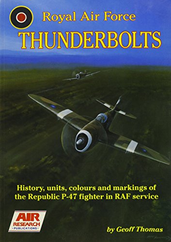 Beispielbild fr Royal Air Force Thunderbolts; History, units, colours and markings of the Republic P-47 fighter in RAF service zum Verkauf von COLLINS BOOKS