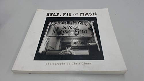 Stock image for Eels, Pie and Mash: Photographs by Chris Clunn for sale by Broadleigh Books