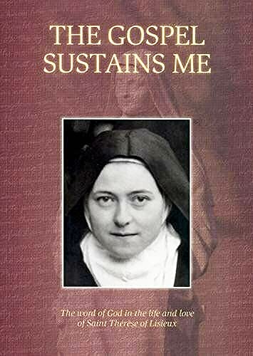 Stock image for The Gospel Sustains Me: The Word of God in the Life and Love of Saint Therese of Lisieux for sale by WorldofBooks