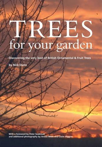 9780904853087: Trees for Your Garden: Discovering the Very Best of British Ornamental and Fruit Trees