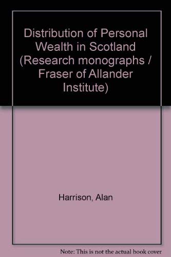 Imagen de archivo de The distribution of personal wealth in Scotland (Research monograph - Fraser of Allander Institute ; no. 1) a la venta por Phatpocket Limited