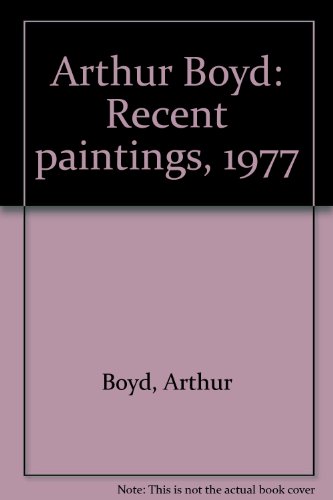 Arthur Boyd: Recent paintings, 1977 (9780904867107) by Boyd, Arthur