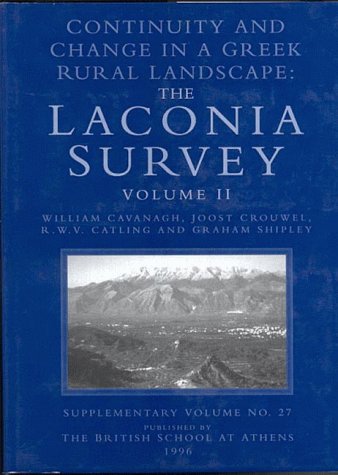 Continuity and Change in a Greek Rural Landscape: The Laconia Survey Vol. II (Supplementary Volume) (9780904887235) by Cavanagh, William; Moles, J. L.; Shipley, D. R.; Catling, Richard