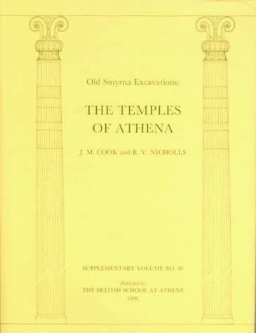 Imagen de archivo de Old Smyrna Excavations: The Temples of Athena (Supplementary Volume (British School at Athens), 30.) a la venta por Books From California