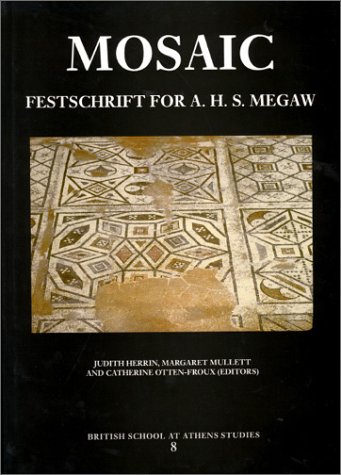 Beispielbild fr Mosaic: Festschrift for A.H.S.Megaw: v. 8 (British School at Athens Studies) zum Verkauf von Cambridge Rare Books