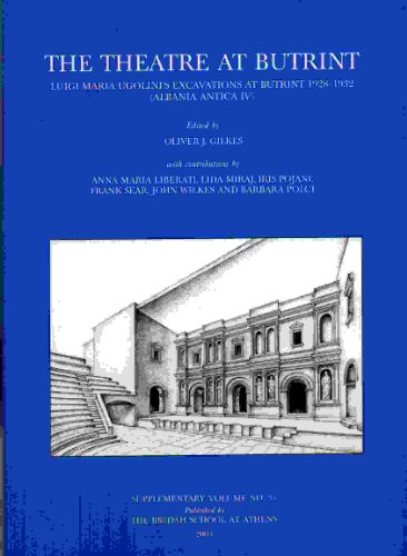 THE THEATRE AT BUTRINT Luigi Maria Ugolini's Excavations At Butrint 1928-1932 (Albania Antica IV)