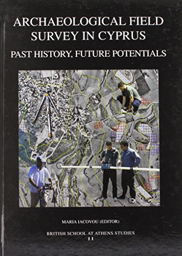 Beispielbild fr Archaeological Field Survey In Cyprus: Past History, Future Potential: Proceedings Of A Conference Held By The Archaeological Research Unit Of The University Of Cyprus, 1-2 December 2000 (Bsa Studies) zum Verkauf von Powell's Bookstores Chicago, ABAA