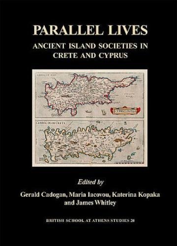 Beispielbild fr Parallel Lives: Ancient Island Societies in Crete and Cyprus (British School at Athens Studies) zum Verkauf von Books From California