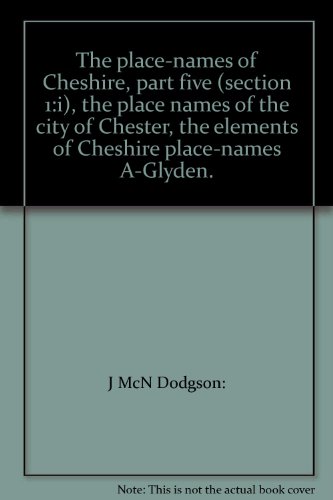 The Place-names of Cheshire: The Elements of Cheshire Place-names, A-G Pt. 5, Section 1, Part i (...